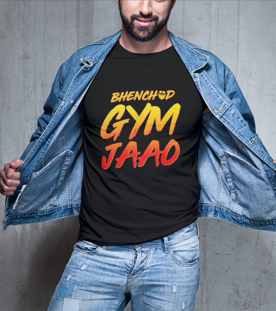 BHENCHOD GYM JAAO Fiery Bold Motivational Text T-Shirt