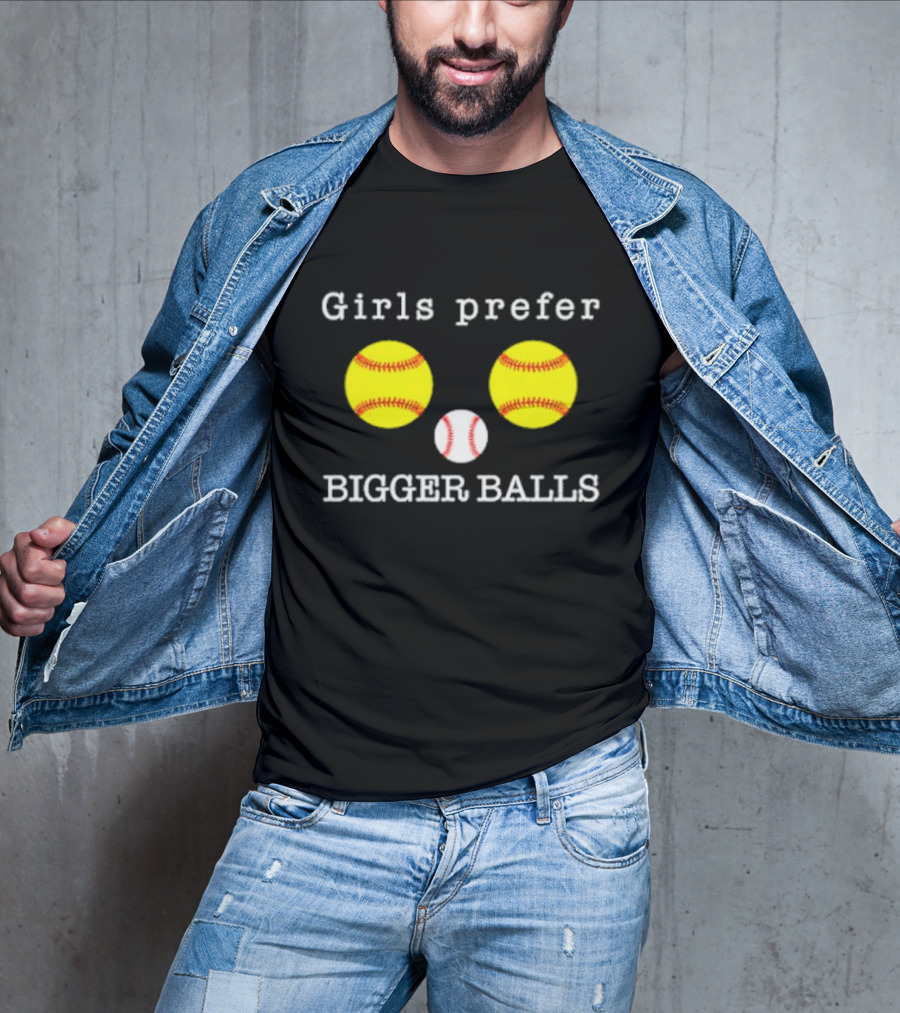Girls Prefer Bigger Balls Softball Baseball Playful Humor T-Shirt