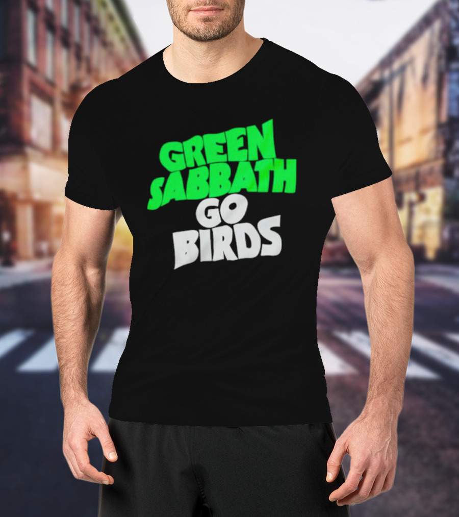 Green Sabbath Go Birds Sports Fan T-Shirt