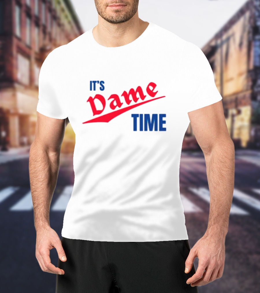It's Dame Time Basketball Fan Catchphrase T-Shirt