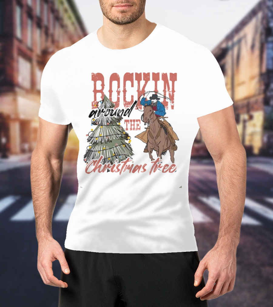 Cowboy Rockin Around The Christmas Tree With Decorated Holiday Spirit T-Shirt