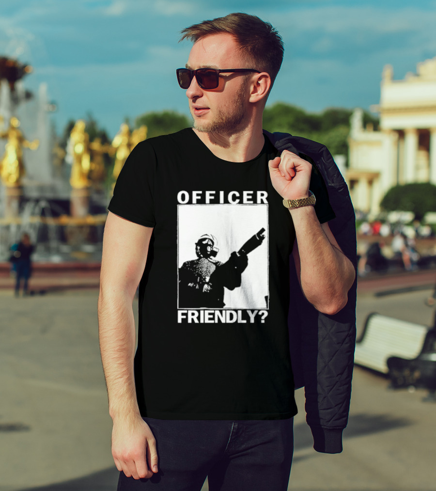 OFFICER FRIENDLY? T-Shirt