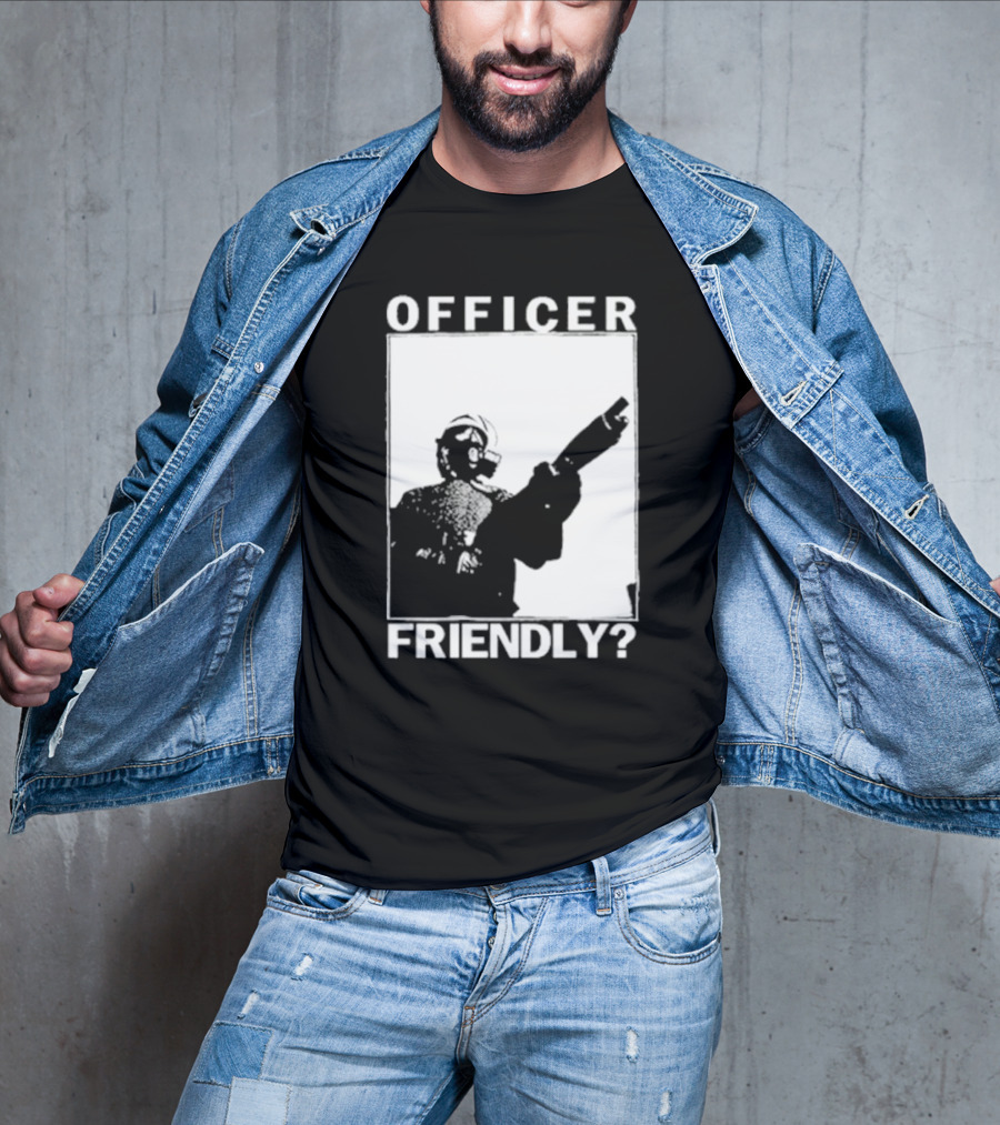 OFFICER FRIENDLY? T-Shirt