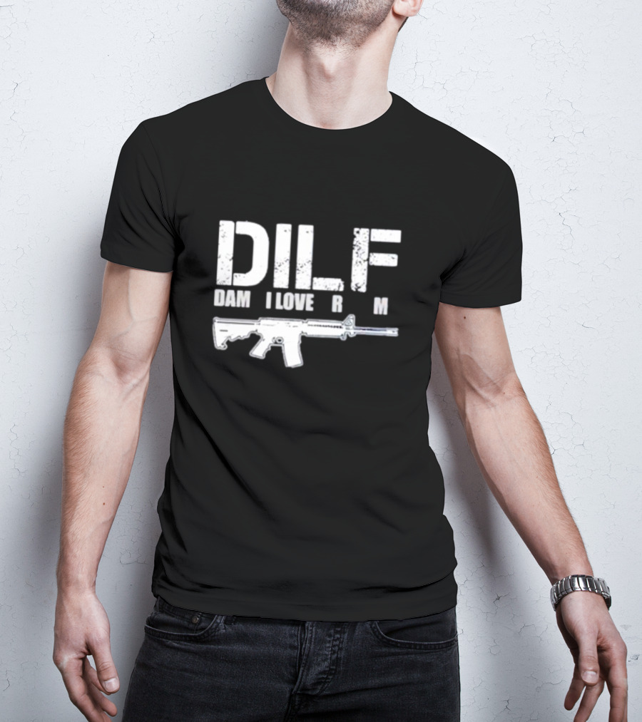 DILF Damn I Love Firearm Rifle T-Shirt