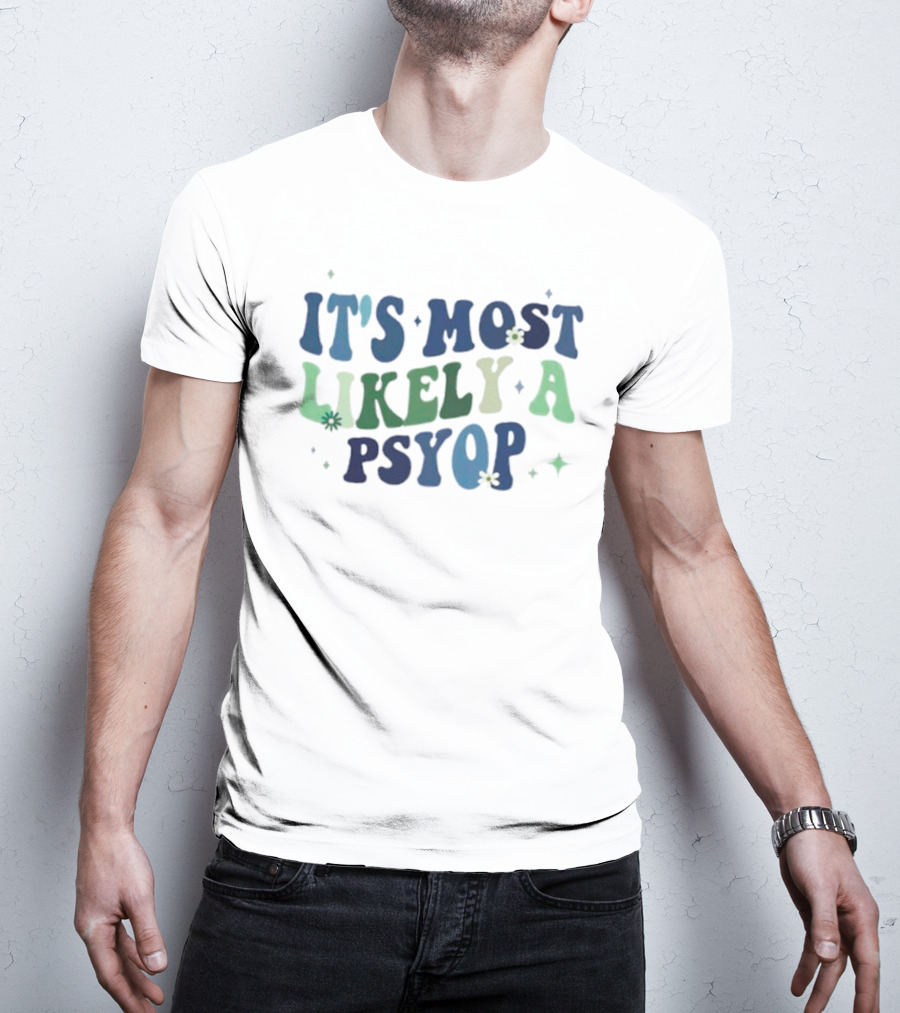 It’s Most Likely A Psyop With Retro Text And Star Accents T-Shirt