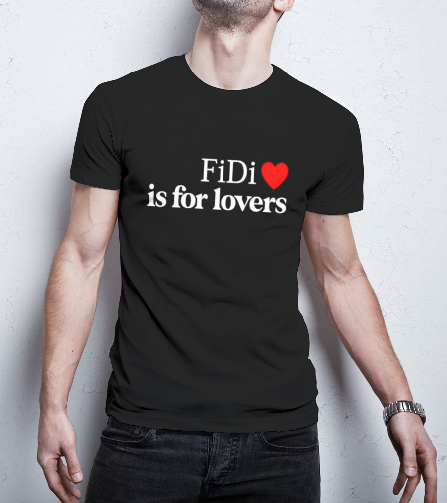FiDi Heart Is For Lovers T-Shirt