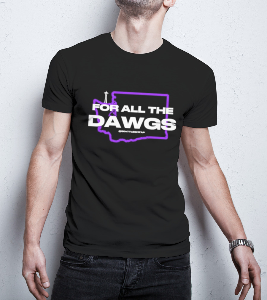 For All The Dawgs Washington Seattle On Tap Washington Huskies T-Shirt