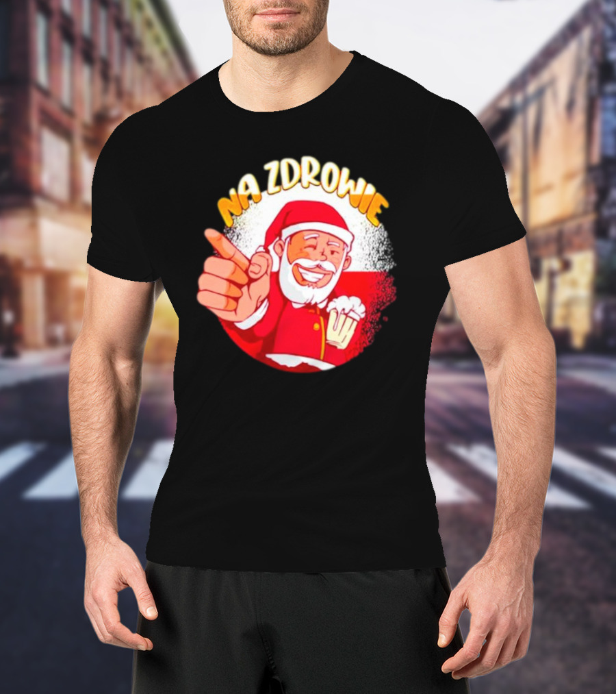 Na Zdrowie Santa Holding Beer Toast With Smile T-Shirt