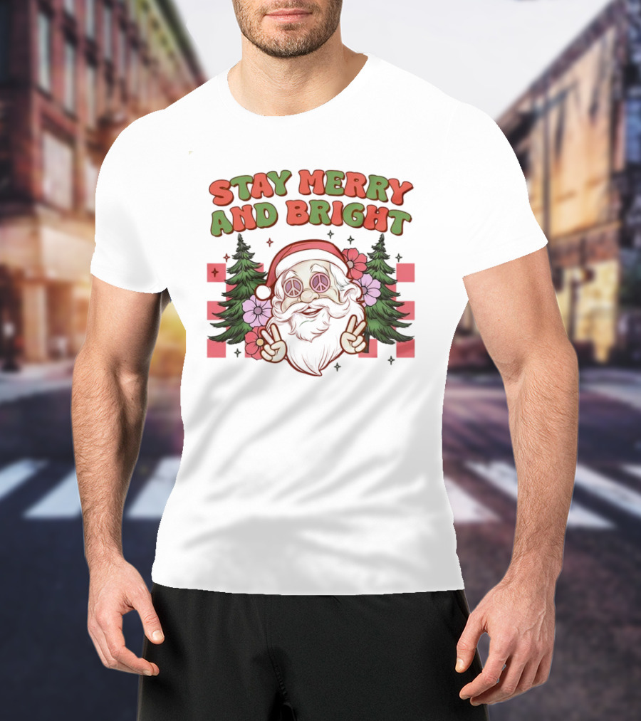 Stay Merry And Bright Santa Peace Sign Trees Flowers T-Shirt