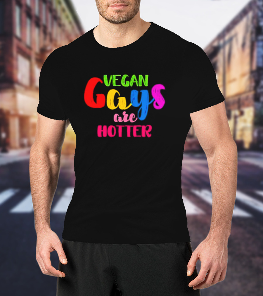 Vegan Gays Are Hotter Rainbow Pride T-Shirt