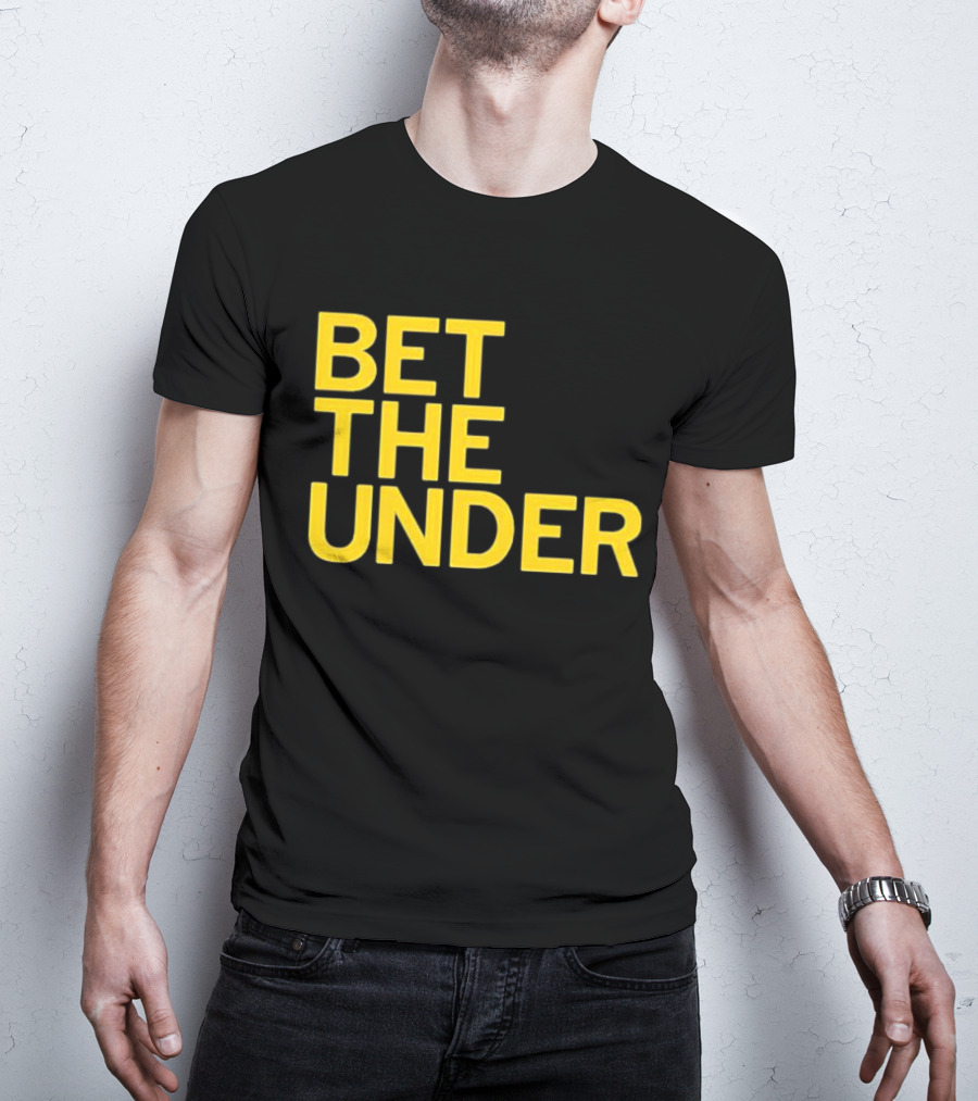 BET THE UNDER Sports Wagering Phrase T-Shirt