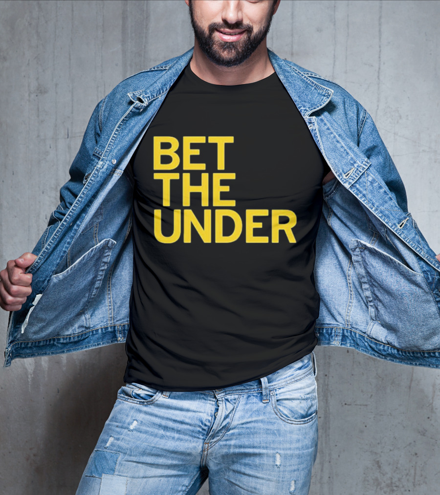 BET THE UNDER Sports Wagering Phrase T-Shirt