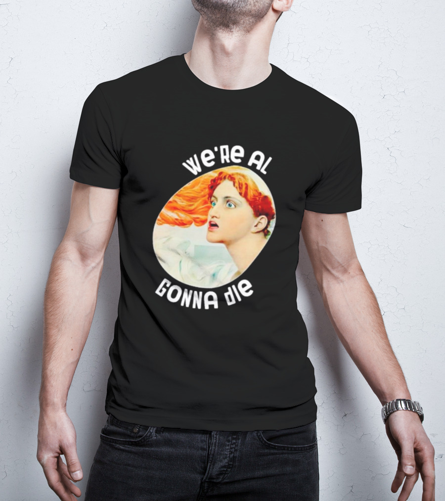 We're All Gonna Die Kassandra Greek Mythology T-Shirt