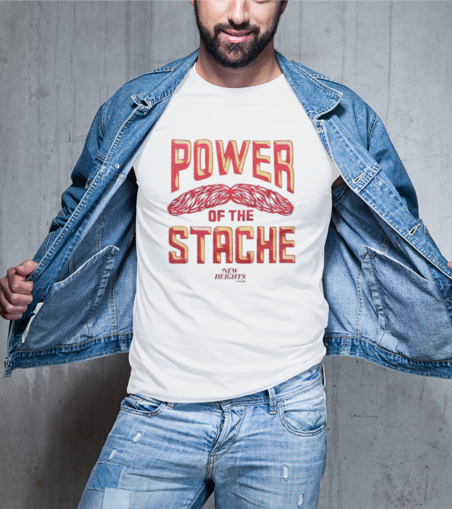 Power Of The Stache New Heights T-Shirt