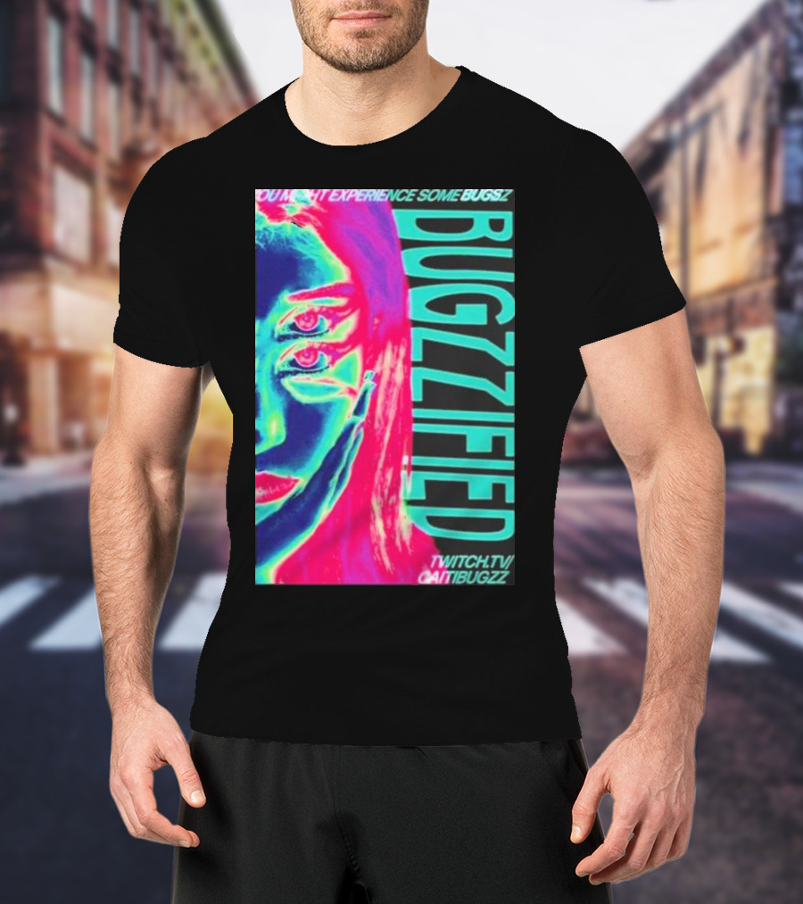 YOU MIGHT EXPERIENCE SOME BUGS BUGZZIFIED TWITCH.TV/CAITIBUGZZ T-Shirt