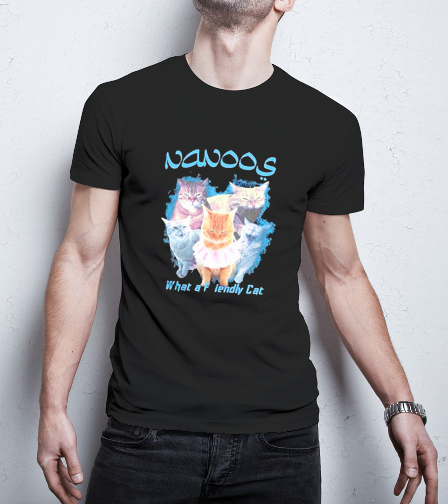 NANOOS Cats What A Friendly Cat T-Shirt