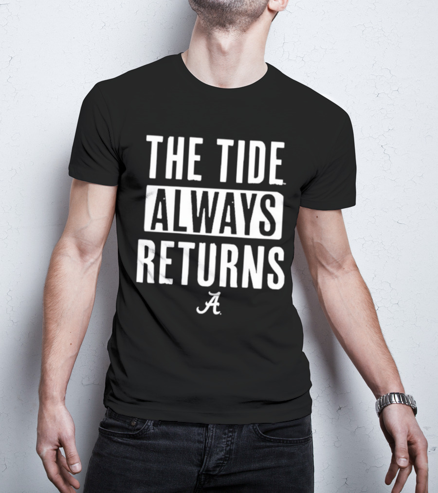 Alabama Crimson Tide The Tide Always Returns A T-Shirt