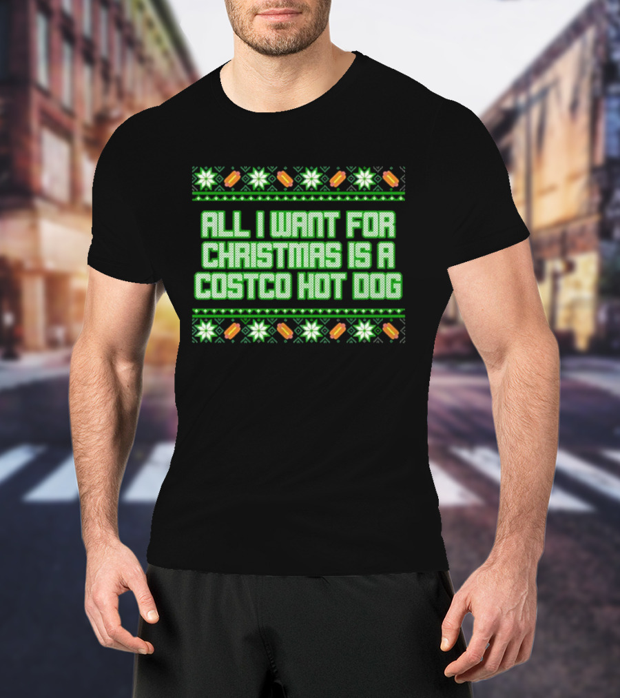 All I Want For Christmas Is A Costco Hot Dog T-Shirt