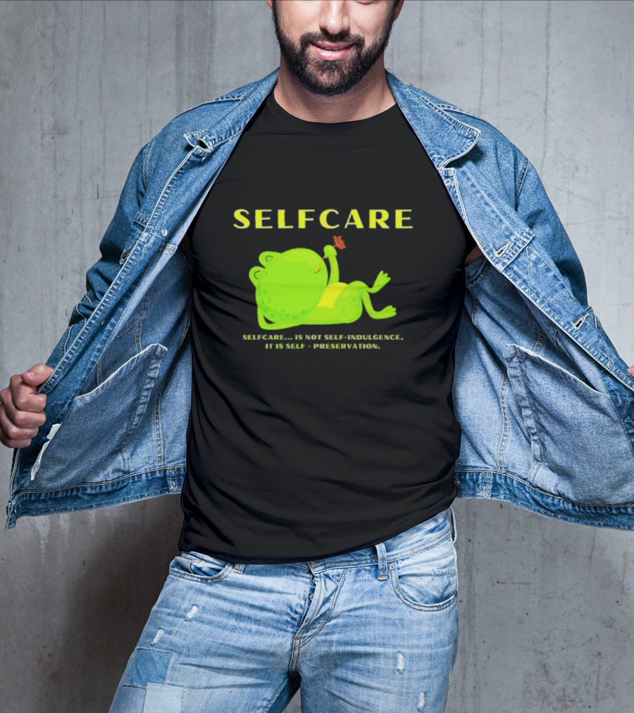SELFCARE Frog Relaxing Selfcare Is Not Self-Indulgence It Is Self-Preservation T-Shirt