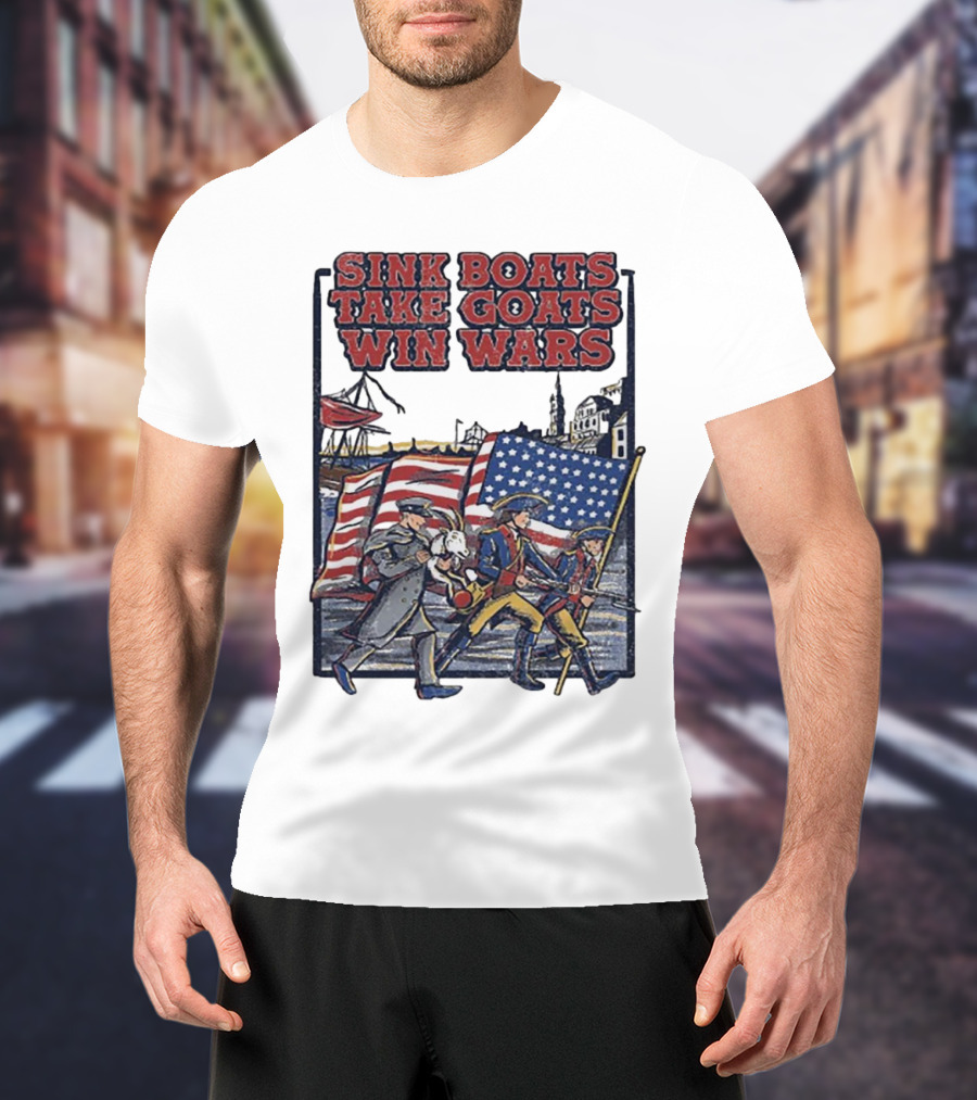 Sink Boats Take Goats Win Wars American Revolutionary Flag Patriots T-Shirt