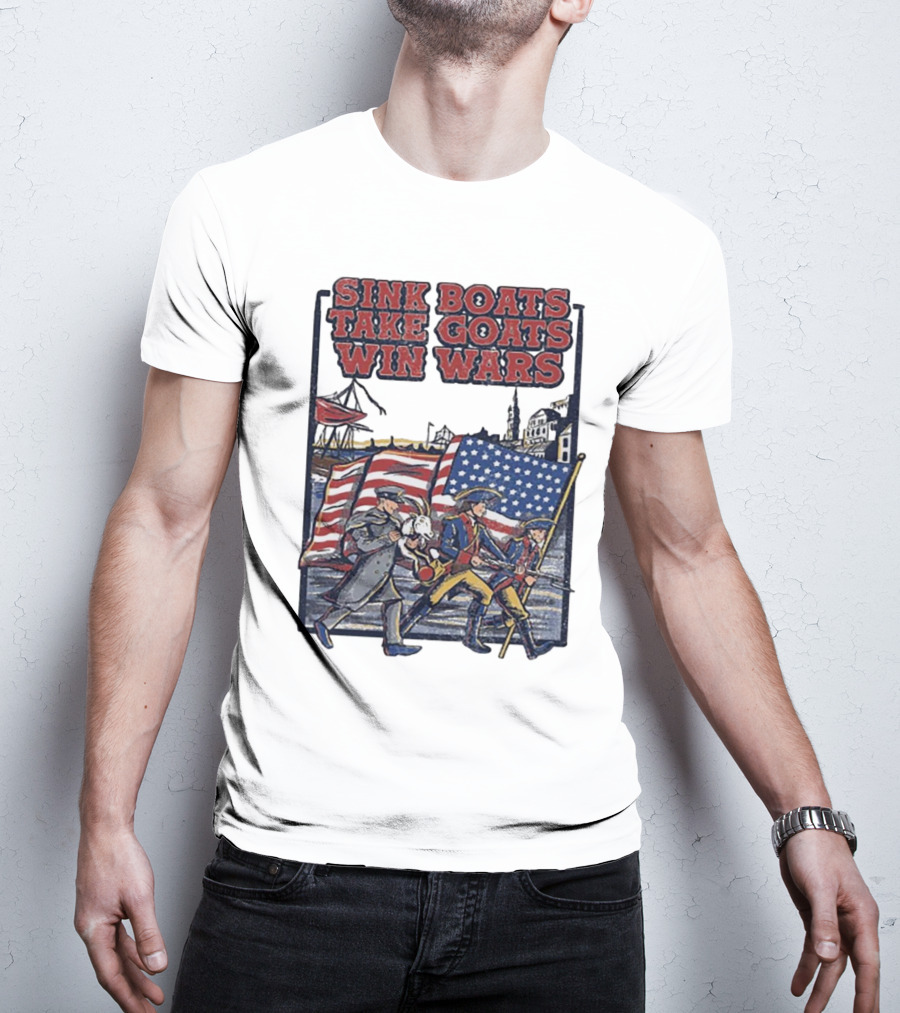 Sink Boats Take Goats Win Wars American Revolutionary Flag Patriots T-Shirt