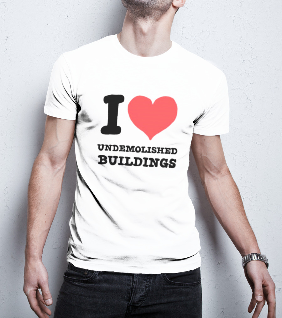 I Heart Undemolished Buildings T-Shirt