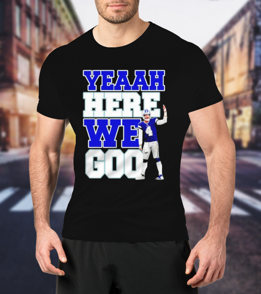 Wee Here Dak Prescott Yeaah Cowboys Go T-Shirt