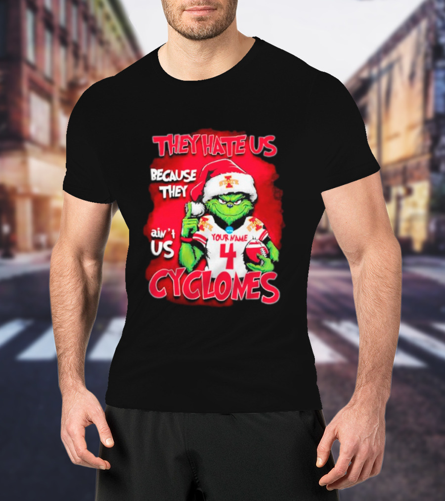 Grinch Santa They Hate Us Because They Ain’t Us Iowa State Cyclones Your Name 4 T-Shirt