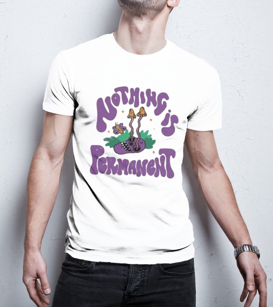 Nothing Is Permanent Psychedelic Skull And Mushrooms T-Shirt