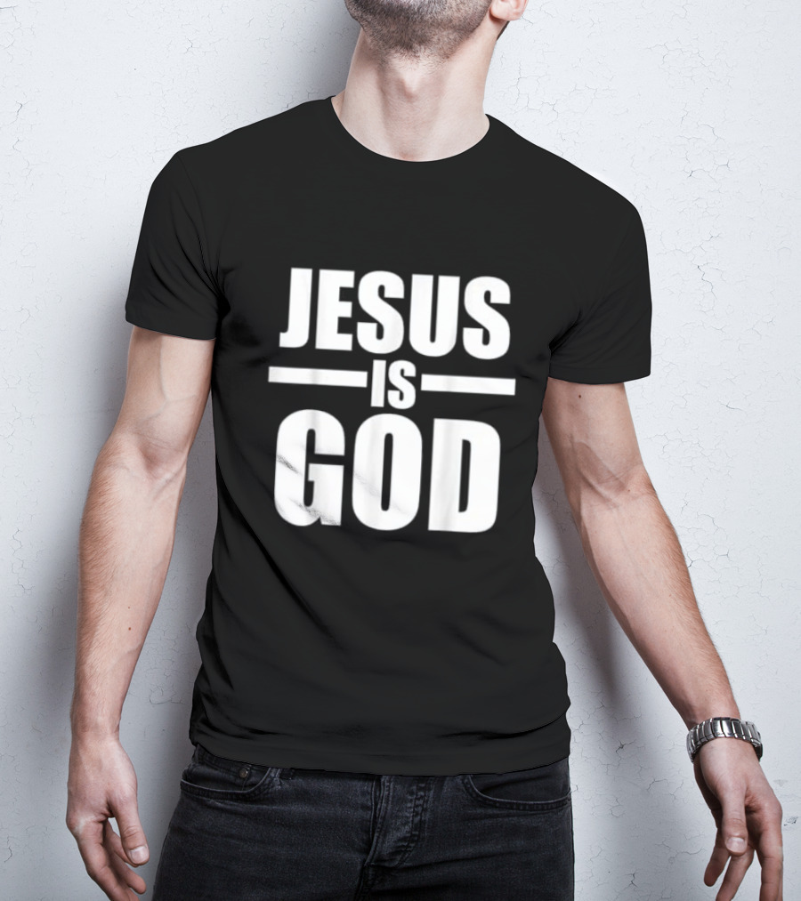 Jesus Is God Christian Faith T-Shirt