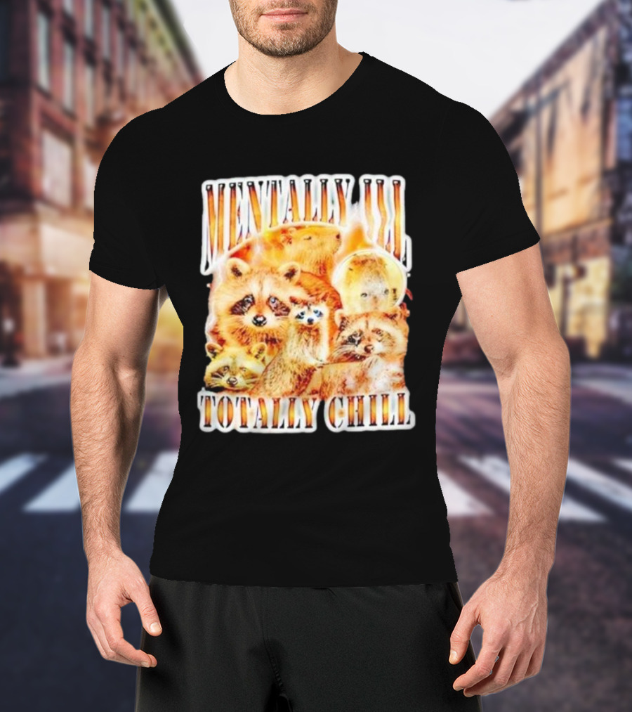 Mentally Ill Totally Chill Raccoon Vintage T-Shirt