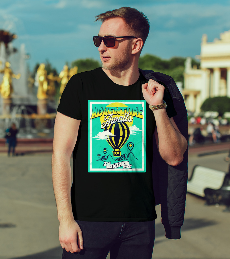 ADVENTURE AWAITS FOR YOU Hot Air Balloon Journey Over Mountains T-Shirt