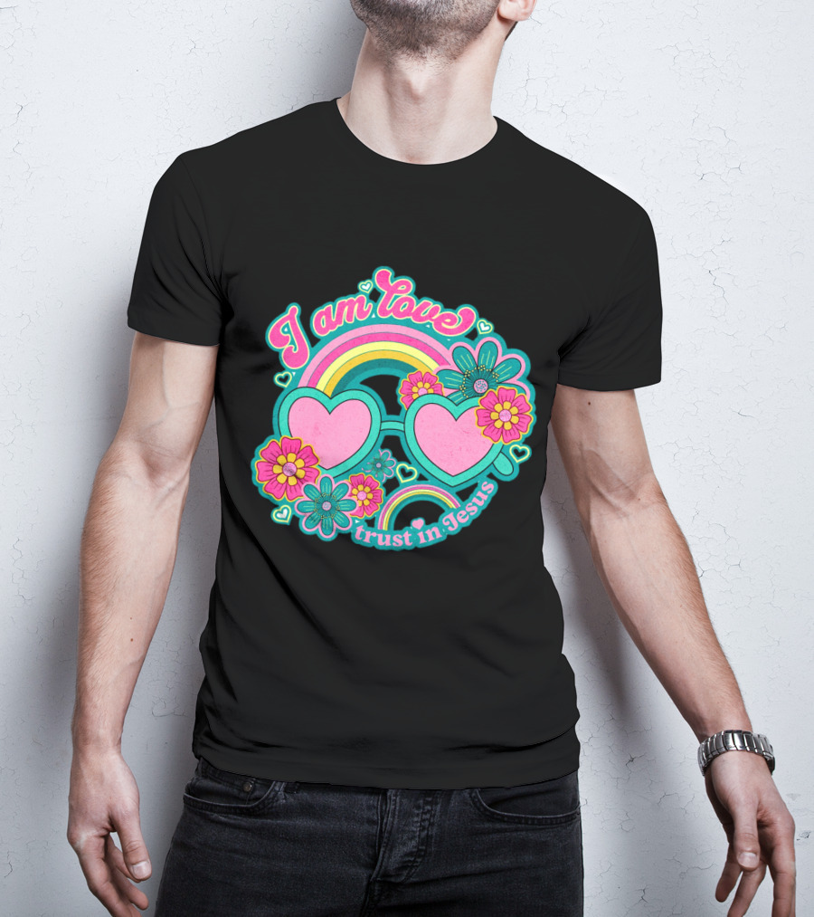 I Am Love Trust In Jesus Rainbow Hearts Flowers T-Shirt