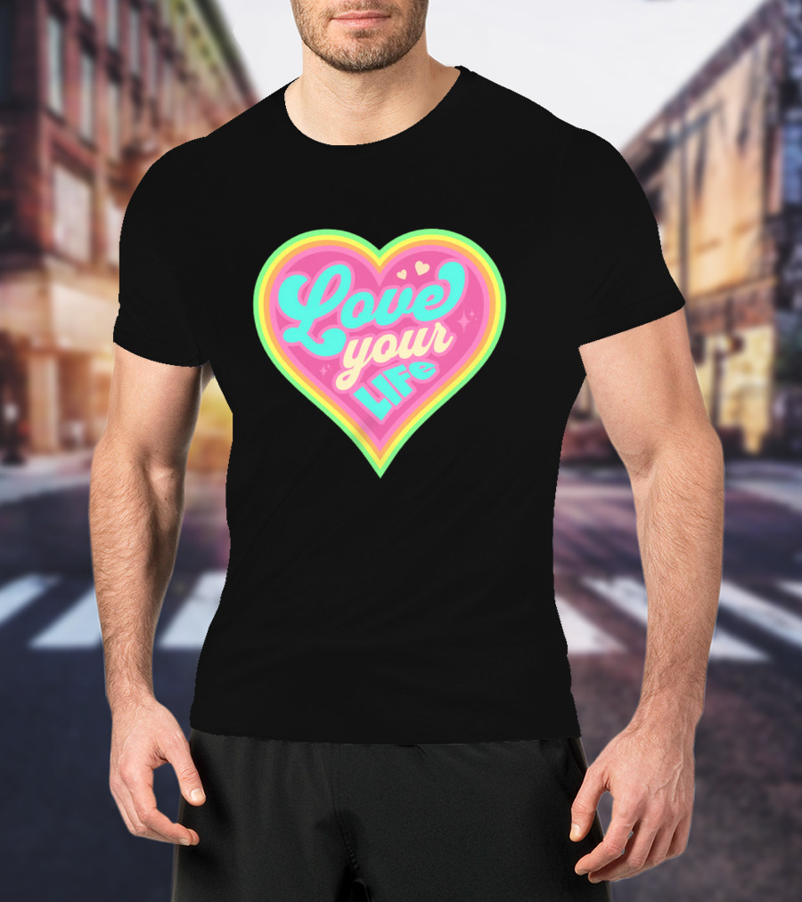Love Your Life Heart Shape T-Shirt