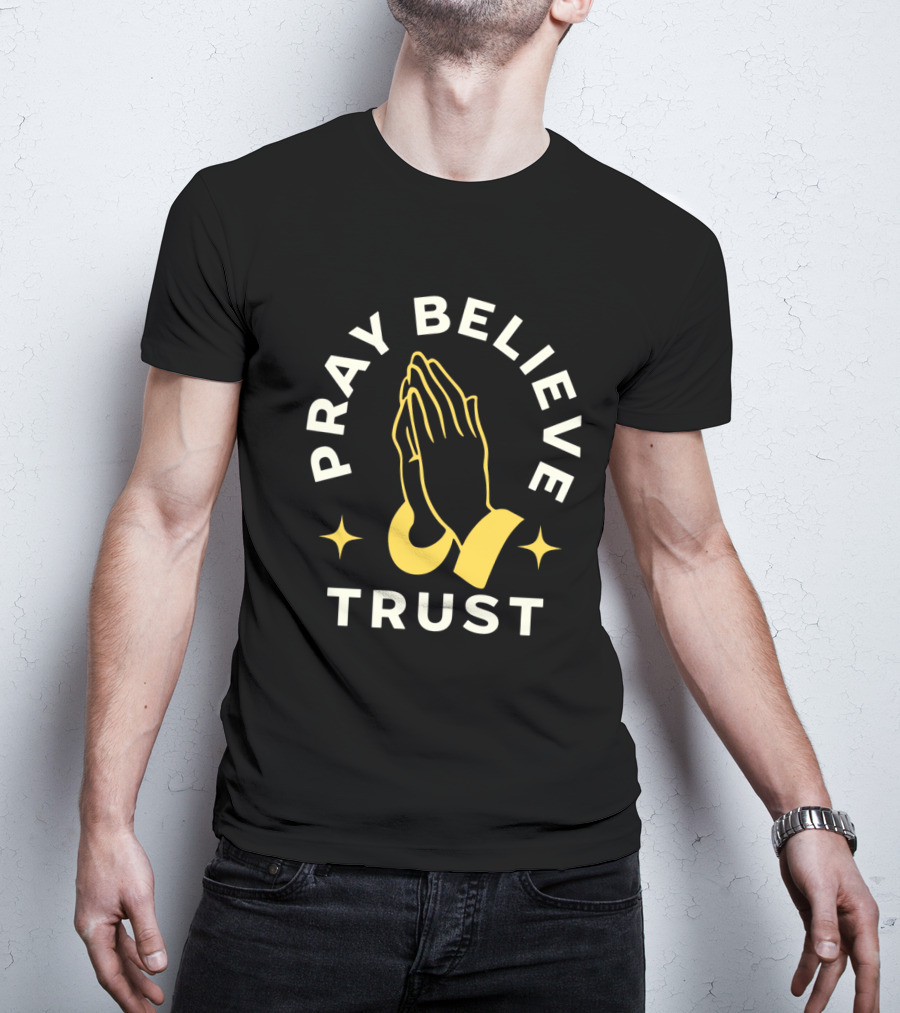 Pray Believe Trust Spiritual Hands And Stars T-Shirt