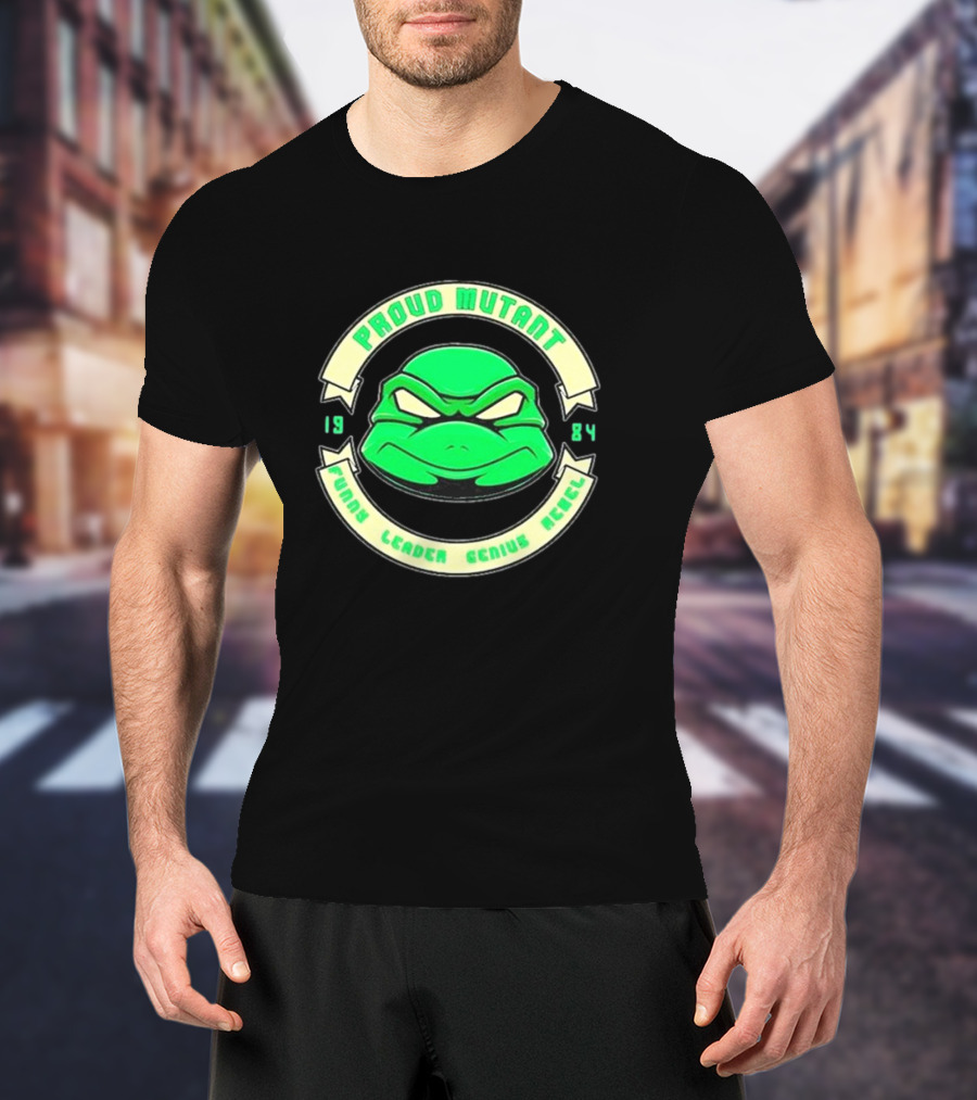 Tmnt Proud Mutant 1984 Funny Leader Genius Rebel T-Shirt