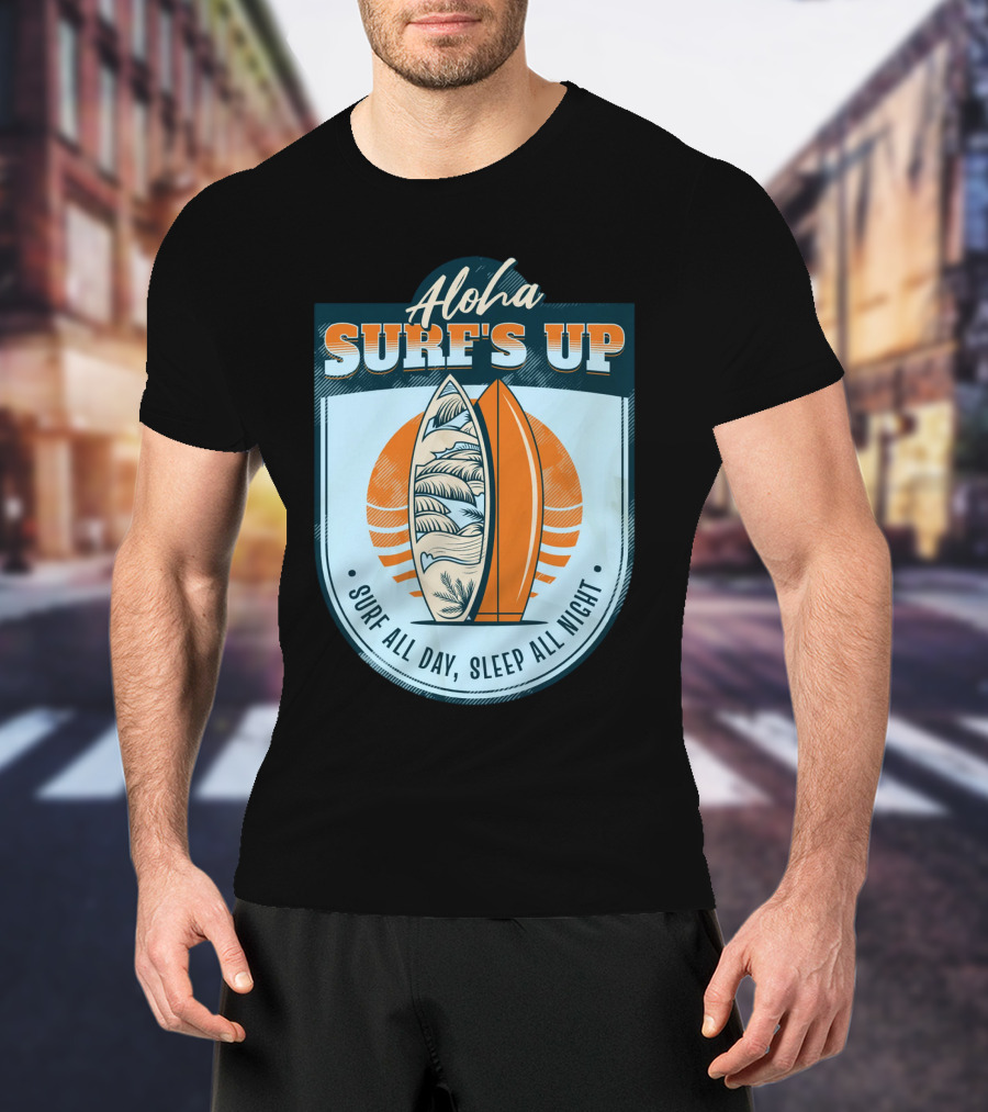 Aloha Surf's Up Surf All Day, Sleep All Night T-Shirt