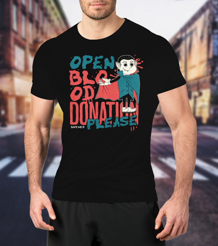 Open Blood Donation Please Safe Me Vampire T-Shirt