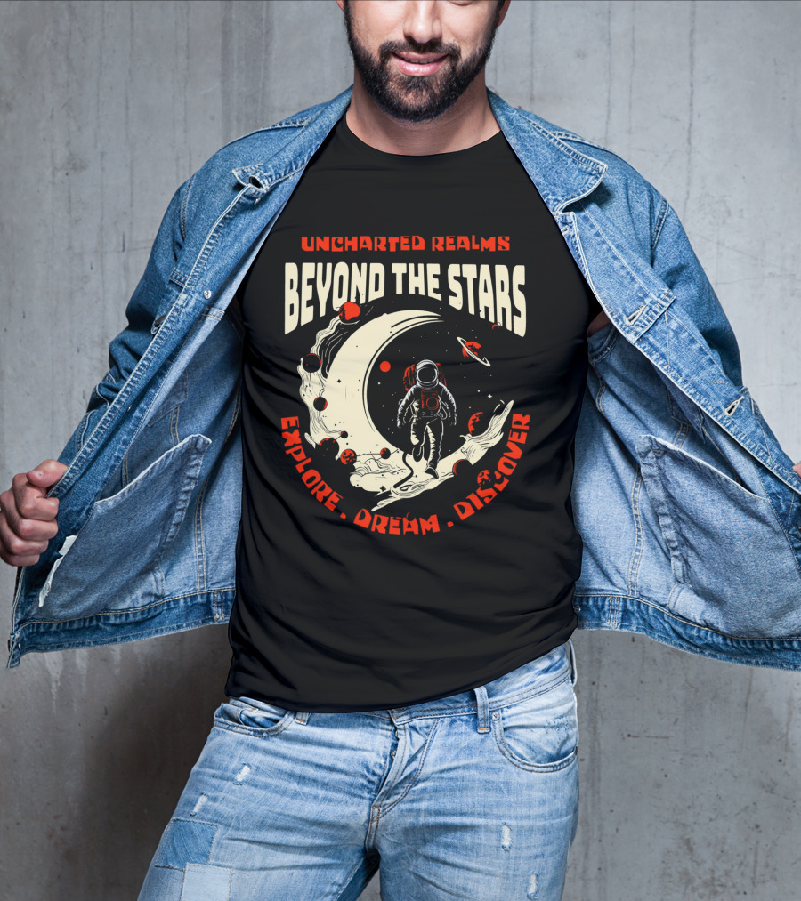 UNCHARTED REALMS BEYOND THE STARS EXPLORE DREAM DISCOVER T-Shirt
