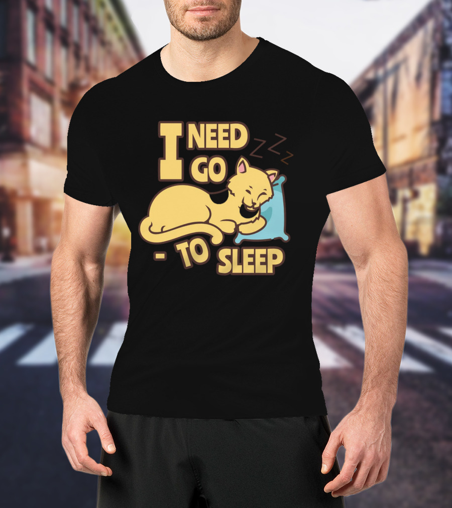I Need Go To Sleep Cat Sweet Dreams Zzz T-Shirt