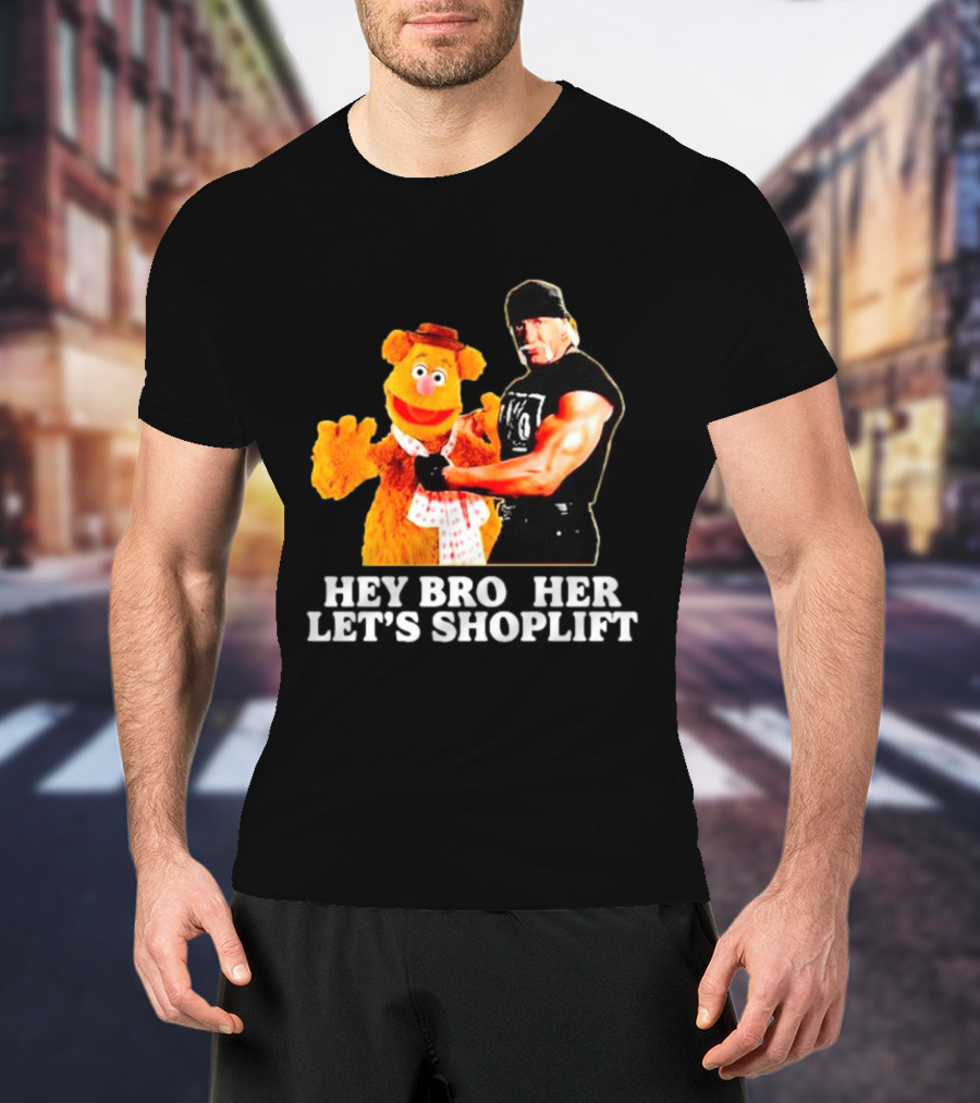 HEY BROTHER LET'S SHOPLIFT T-Shirt