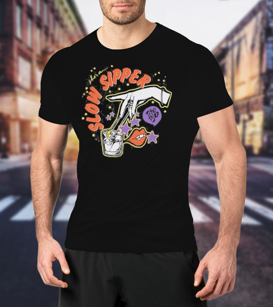 She's A Slow Sipper The Dip T-Shirt