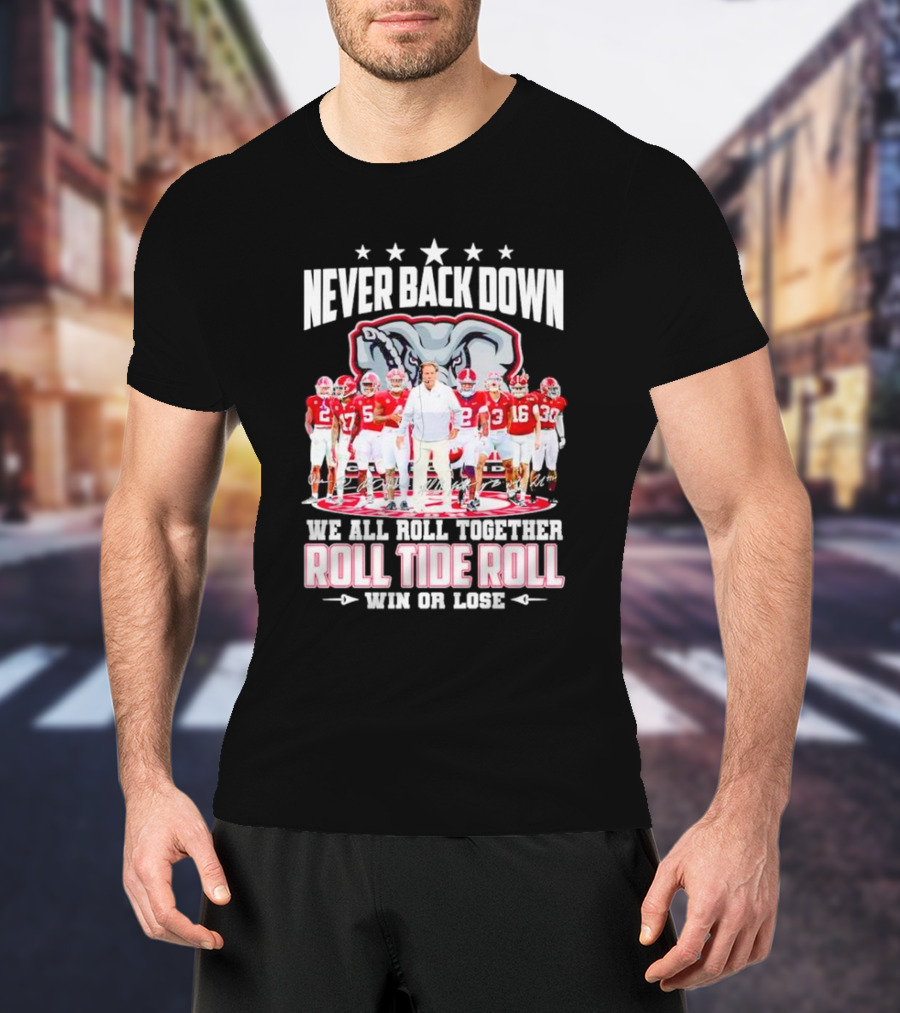 Never Back Down We All Roll Together Roll Tide Roll Win Or Lose Alabama Crimson Tide Football Team Elephant T-Shirt