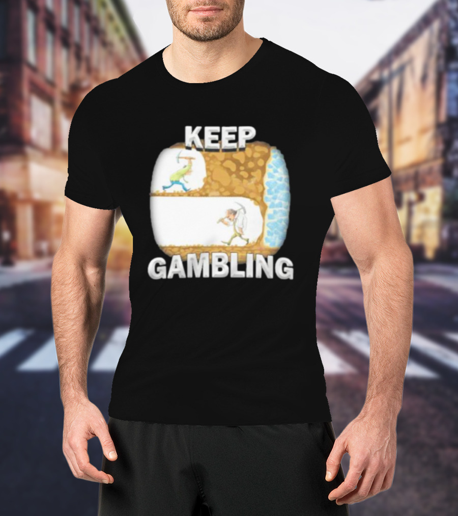 Keep Gambling Miner Determination Near Diamond Discovery T-Shirt