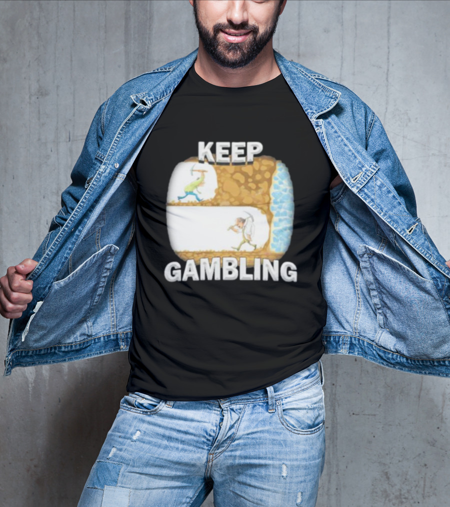 Keep Gambling Miner Determination Near Diamond Discovery T-Shirt