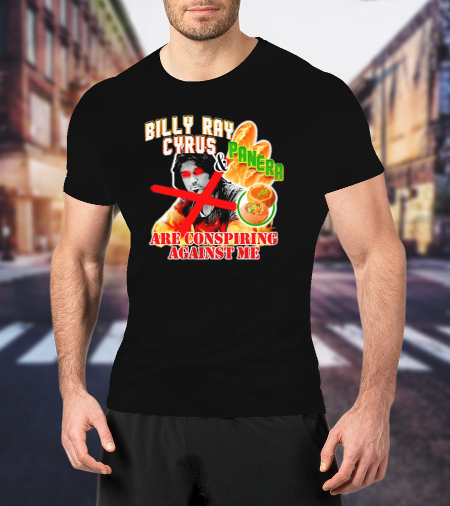 Billy Ray Cyrus Panera Conspiracy Against Me Red Crossed Eyes Fiery Bagel T-Shirt