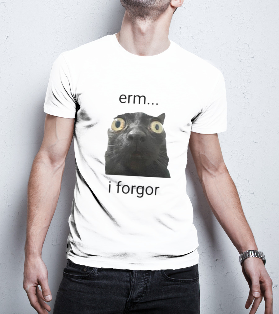 Erm I Forgor Meme Cat Eyes Wide Black Humor T-Shirt
