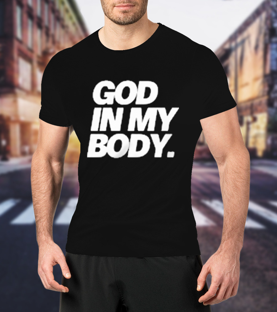 God In My Body AJ McQueen T-Shirt