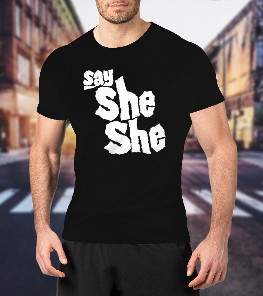 Say She She T-Shirt