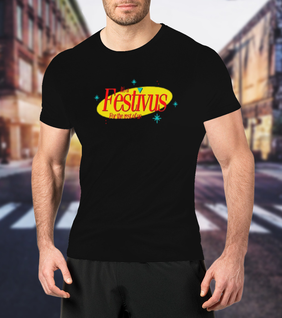 It's A Festivus For The Rest Of Us Seinfeld T-Shirt